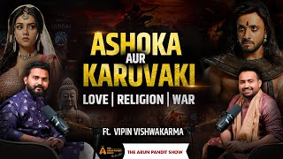 Samrat Ashokas Greatest Battle Kalinga Yudh amp His Untold Love Story Ft Vipin Ji Arun Pandit Show [upl. by Aivyls]