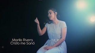 Vídeo Cristiano quotCristo Me Sanoquot canción de sanidad  Marilis Rivera Oficial [upl. by Cheffetz]