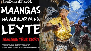 MAANGAS NA ALBULARYA NG LEYTE  Aswang True Story [upl. by Allred355]