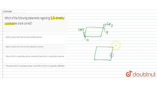 Which of the following statements regarding 13 dimethyl cyclobutane isare correct [upl. by Dera]