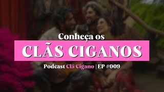 Podcast Clã Cigano  EP 009  CONHEÇA OS CLÃS CIGANOS [upl. by Yenettirb]