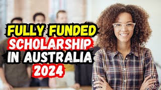 Fully Funded Scholarship in Australia 2024 [upl. by Herrera]