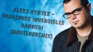 Aleks Syntek  Corazones Invencibles DannyDj MorelosRemix [upl. by Nnylecyoj]