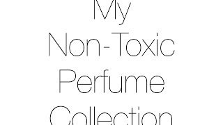 My Non Toxic Perfume Collection [upl. by Onil]