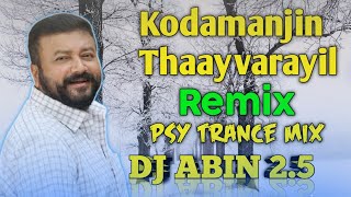 Kodamanjin Thaayvarayil Remix  PSY TRANCE MIX  DJ ABIN 25  Malayalam DJ Songs  I am Abin [upl. by Follansbee]