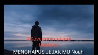 MENGHAPUS JEJAKMU LIRIK ReMake Noahcoverronimuharditimbanganhati ronimuharditimbanganhati1254 [upl. by Teri]