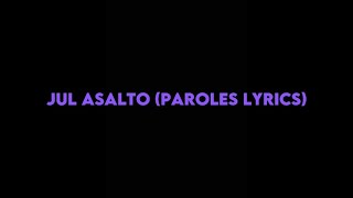 JUL  ASALTO PAROLESLYRICS [upl. by Narod]