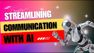 Streamlining Communication with AI [upl. by Yht362]