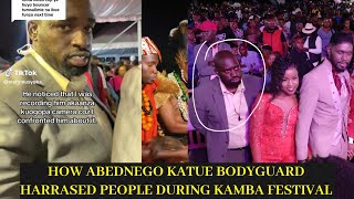 SAD 😭😭 HOW ABEDNEGO KATUE BODYGUARD HARRASED PEOPLE DURING KAMBA FESTIVAL HOW PEOPLE COMPLAINED 😲 [upl. by Thaxter920]