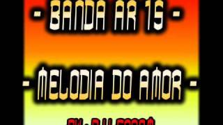 BANDA AR 15 MELODIA DO AMOR By  Dj Leonam [upl. by Arabrab510]