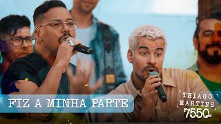 Thiago Martins  Fiz a minha parte feat Sorriso Maroto DVD 7550 Dias  Parte 2 [upl. by Lucilia]