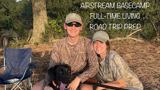 Airstream Basecamp 20X FullTime Living  Road Trip Prep [upl. by Walburga]