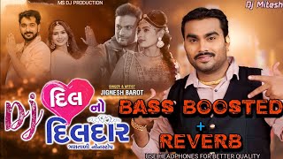 Dj Dil no dildar  Bass Boosted  Reverb  Jignesh barot  nonstop Album  Dj Mitesh  Use Headphone [upl. by Ynner]