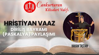 Diriliş Bayramı Paskalya Paylaşımı  Hristiyan Vaaz  Hakan Taştan  31 Mart 2024 [upl. by Namref]