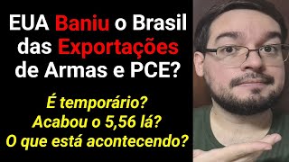 EUA Baniu o Brasil das Exportações de PCE É Permanente ou Temporário Fim do 556 lá [upl. by Koa363]