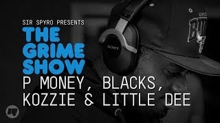 Grime Show P Money Blacks Kozzie amp Little Dee [upl. by Junina]