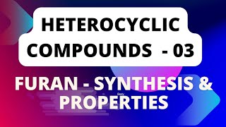 FURAN  SYNTHESIS amp PROPERTIES Heterocyclic Compounds 03 csirnet Gate [upl. by Raviv102]