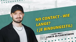 No Contact  Wie Lange Je Bindungsstil [upl. by Trygve465]