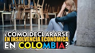 CÓMO DECLARARSE EN INSOLVENCIA ECÓNOMICA EN COLOMBIA [upl. by Luar722]