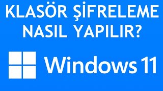 Windows 11 Klasör Şifreleme Nasıl Yapılır [upl. by Dulcia]