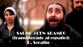 SALMO 51 EN ARAMEO Transliterado al español – P Serafín [upl. by Anawaj685]