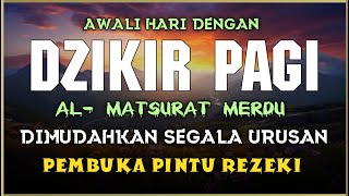 DZIKIR PAGI SESUAI SUNNAH RASUL  ZIKIR PEMBUKA PINTU REZEKI  Dzikir Mustajab Pagi [upl. by Watanabe153]