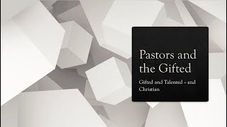 Gifted Talented and Christian Pastors and the Gifted [upl. by Wesle208]