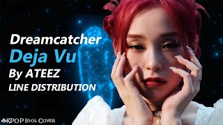 WITH AI VOICE COVER How Would DREAMCATCHER Sing ATEEZ Deja Vu  Line Distribution Color Coded [upl. by Kolk320]