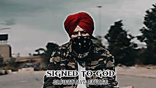 SIGNED TO GOD  SLOWED AND REVERB  SIDHU MOOSE WALA STEEL BANGLEZ  MOOSETAPE [upl. by Nicky]