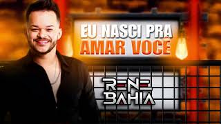 EU NASCI PRA AMAR VOCÊ  RENE BAHIA [upl. by Bunni]