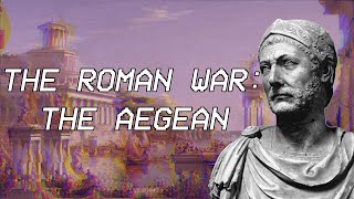 The Roman War The Aegean  Seleucid History XVII [upl. by Janiuszck]