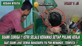 PART 1  KISAH SUAMI CURIGA ISTRI LAMA DIKAMAR MANDI SAAT SUAMI TAU RAHASIANYA IYA SYOK TERNYATA [upl. by Bortz]