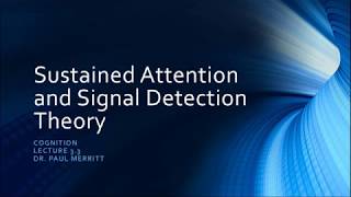 Cognition 3 3 Sustained Attention and Signal Detection Theory [upl. by Mellette240]