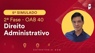 5º Simulado de 2ª Fase  OAB 40  Direito Administrativo  Correção [upl. by Saimerej]