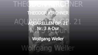 Kirchner Aquarellen op 21 Nr 3 Wolfgang Weller 2016 [upl. by Aleras50]