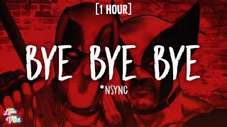 NSYNC  Bye Bye Bye 1 HOURLyrics from Deadpool amp Wolverine [upl. by Einaj476]