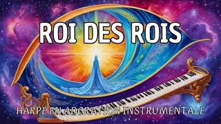 Roi des Rois  Harpe en Adoration Instrumentale Glorieuse [upl. by Yla]