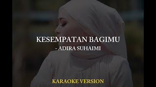 Adira Suhaimi  Kesempatan Bagimu  Karaoke Songs With lyrics [upl. by Britte]