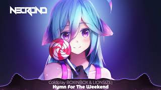 「Nightcore」→ Coldplay  Hymn For The Weekend BOXINBOX amp LIONSIZE Remix [upl. by Egdirdle]