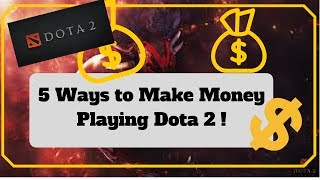 5 Ways to Make Money Playing Dota 2 [upl. by Romaine]