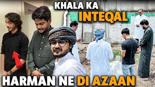 Yazdan Jumma Vlog  Khala Ka InteQal  Dua ki Darkhast  Harman Ne Di Iqamat [upl. by Inalaeham]