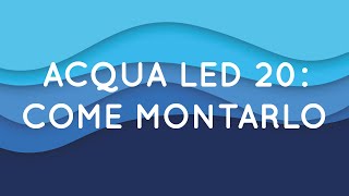 Tutorial di acquariologia come montare lacquario ACQUA LED 20 [upl. by Aicemat]