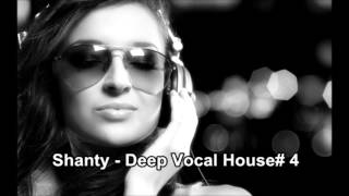 Shanty  Deep Vocal House 4 [upl. by Caldeira]