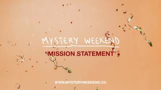 Mystery Weekend  Mission Statement [upl. by Avika5]