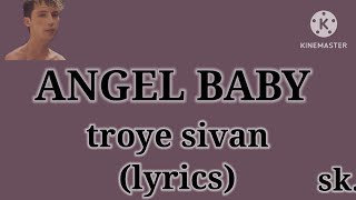 Troye sivan  Angel baby lyricsAngel babyAngelAngel baby lyricsEnglish songs lyrics [upl. by Allard]