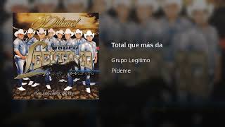 Grupo Legítimo  Total Que Más Da  Audio Oficial [upl. by Irra472]