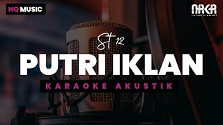 PUTRI IKLAN  ST12 KARAOKE AKUSTIK [upl. by Aleris]