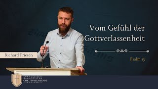 Vom Gefühl der Gottverlassenheit  Psalm 13  Richard Friesen [upl. by Flss]