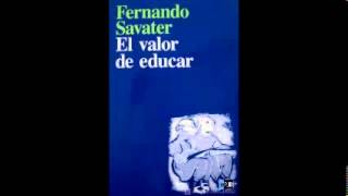 Fernando Savater EL VALOR DE EDUCAR [upl. by Griggs949]