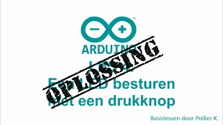 Arduino Les 4 Oplossing Een drukknop gebruiken [upl. by Farmann543]